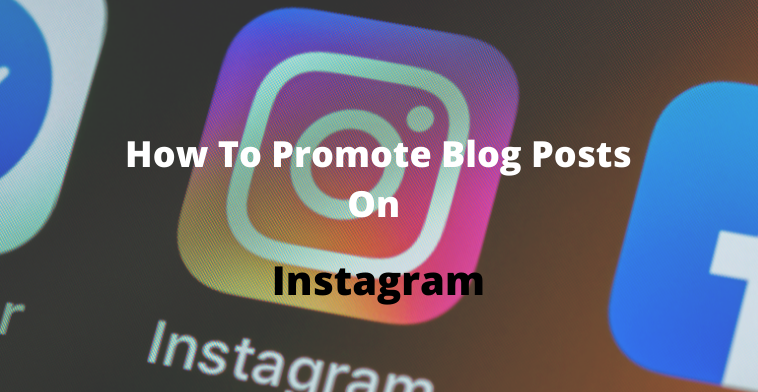 How To Promote Blog Posts On Instagram?