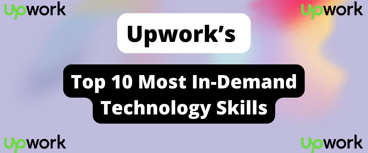 Upwork’s Top 10 Most in-Demand Technology Skills In 2022