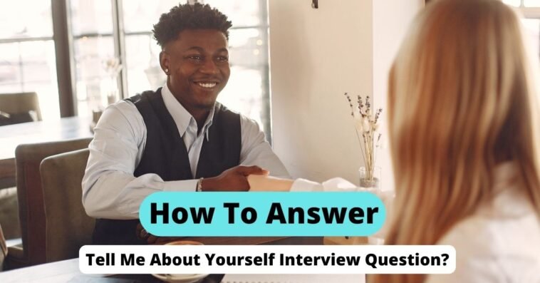 How To Answer Tell Me About Yourself Interview Question?