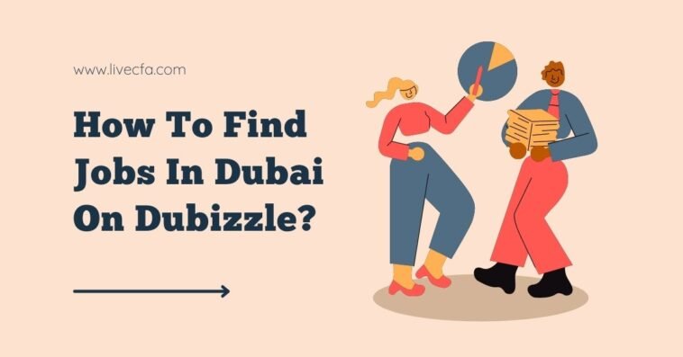 How To Find Jobs In Dubai On Dubizzle?