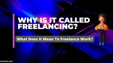 Why Is It Called Freelancing? What Does It Mean To Freelance Work?