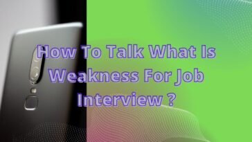 How To Talk What Is Weakness For Job Interview ?