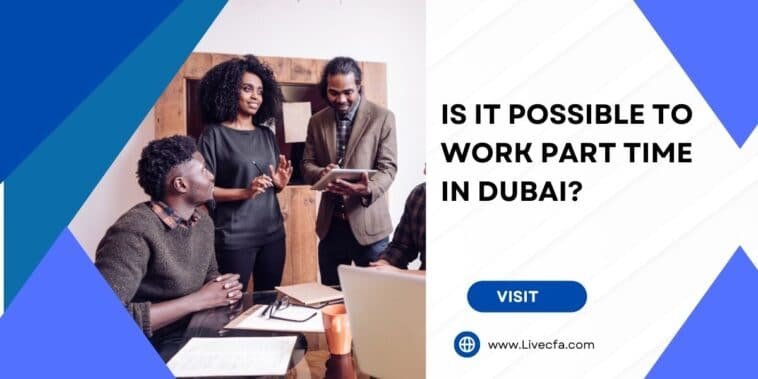 Is It Possible To Work Part Time In Dubai?