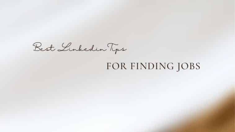 Best Linkedlin Tips For Finding Jobs