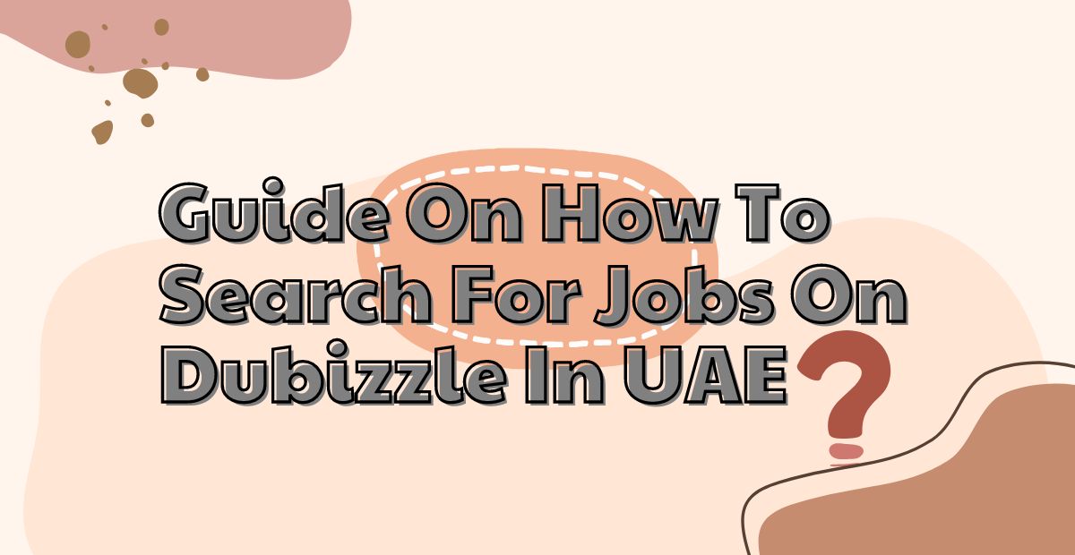 Guide On How To Search For Jobs On In UAE