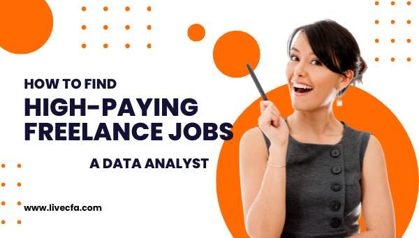 High-Paying Freelance Jobs How to Find www.livecfa.com a Data Analyst