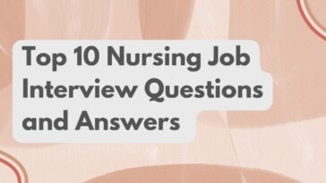 Top 10 Nursing Job Interview Questions and Answers
