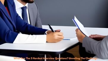 What Are The 5 Hardest Interview Questions? Unveiling The Challenge