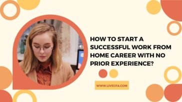 How To Start A Successful Work From Home Career With No Prior Experience?